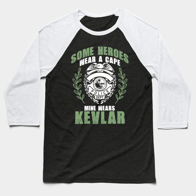 Some Heroes Wear Capes Mine Wears Kevlar Policeman Baseball T-Shirt by theperfectpresents